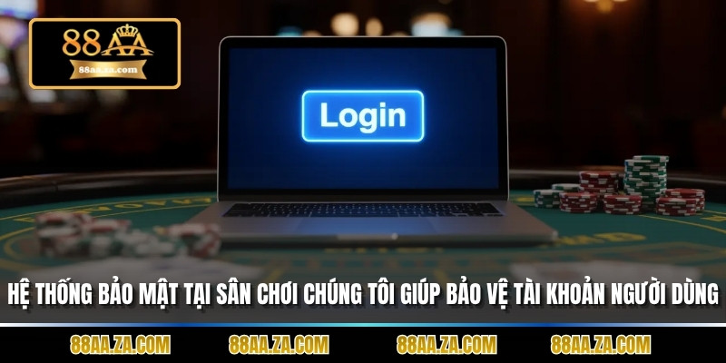 Hệ thống bảo mật tại sân chơi chúng tôi giúp bảo vệ tài khoản người dùng.