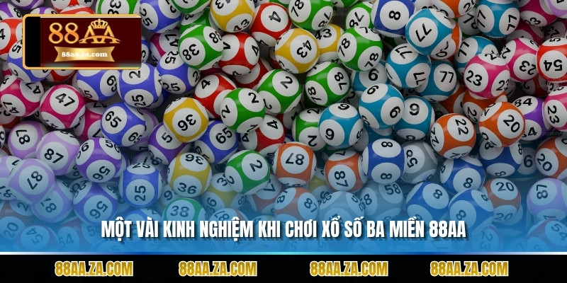Một vài kinh nghiệm khi chơi xổ số ba miền 88aa